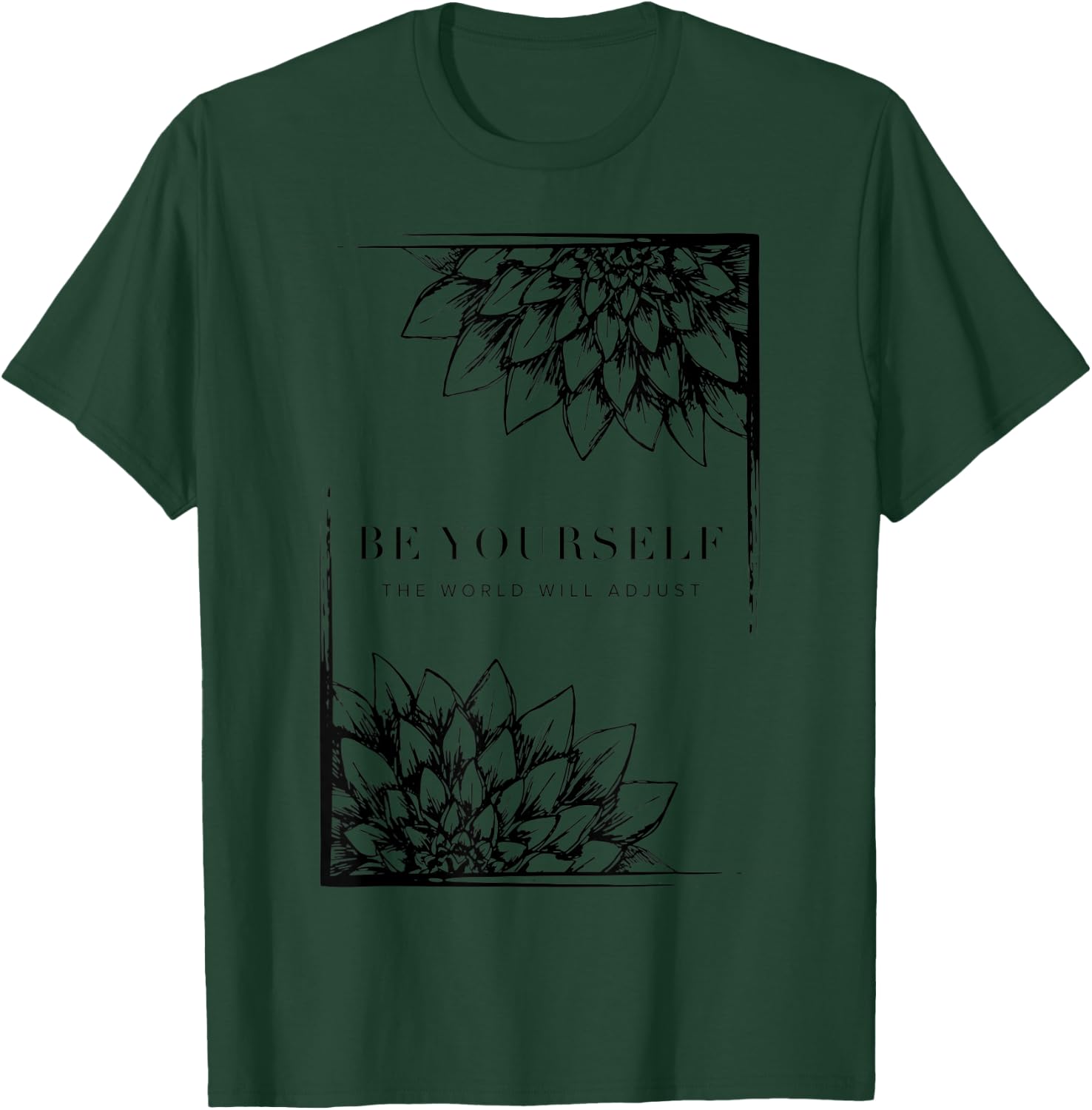 Be Yourself The World Will Adjust | Sunflower Mindfulness T-Shirt - T-Shirt | Forest