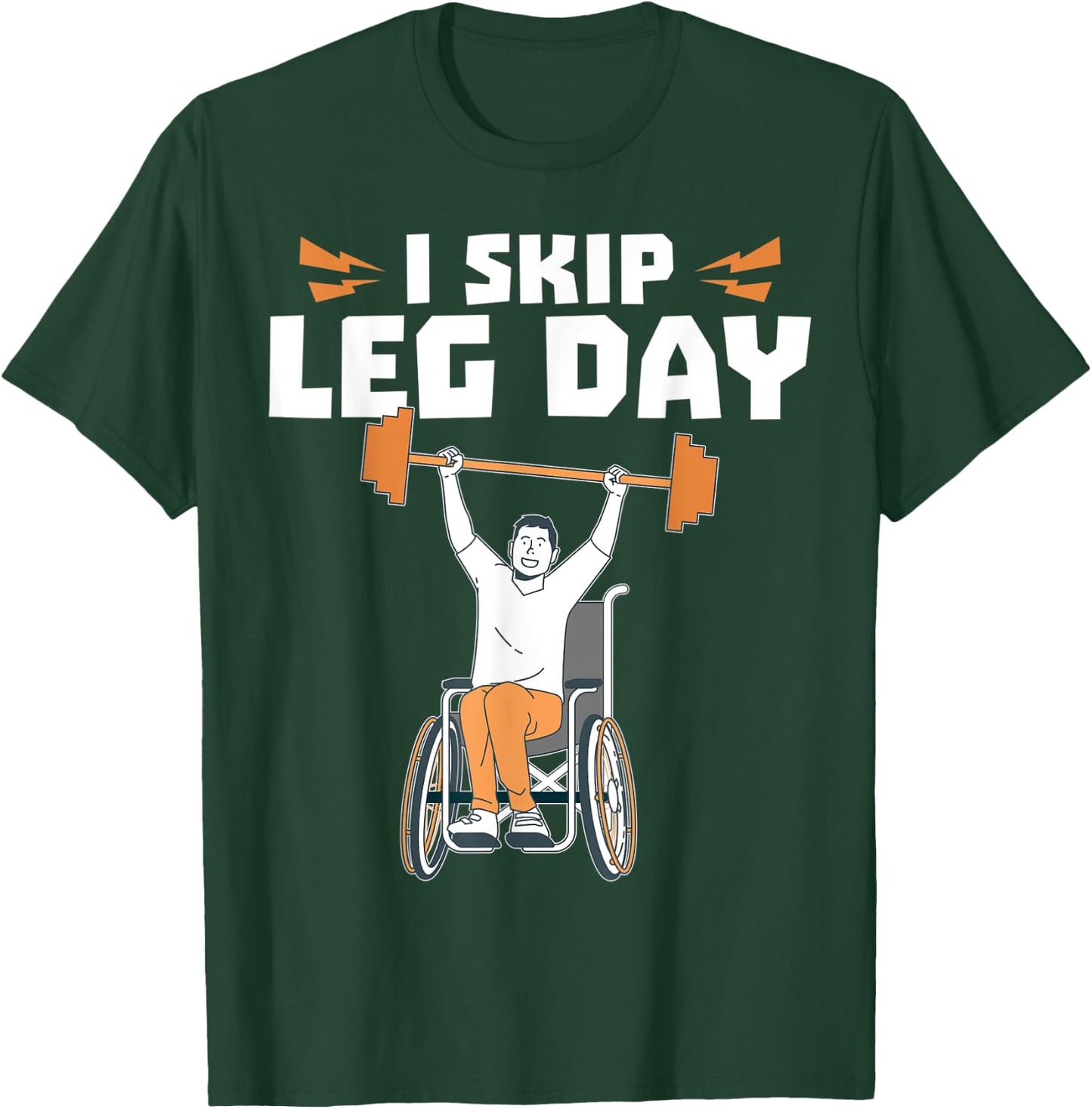 Wheelchair Bodybuilder - I Skip Leg Day T-Shirt - T-Shirt | Forest