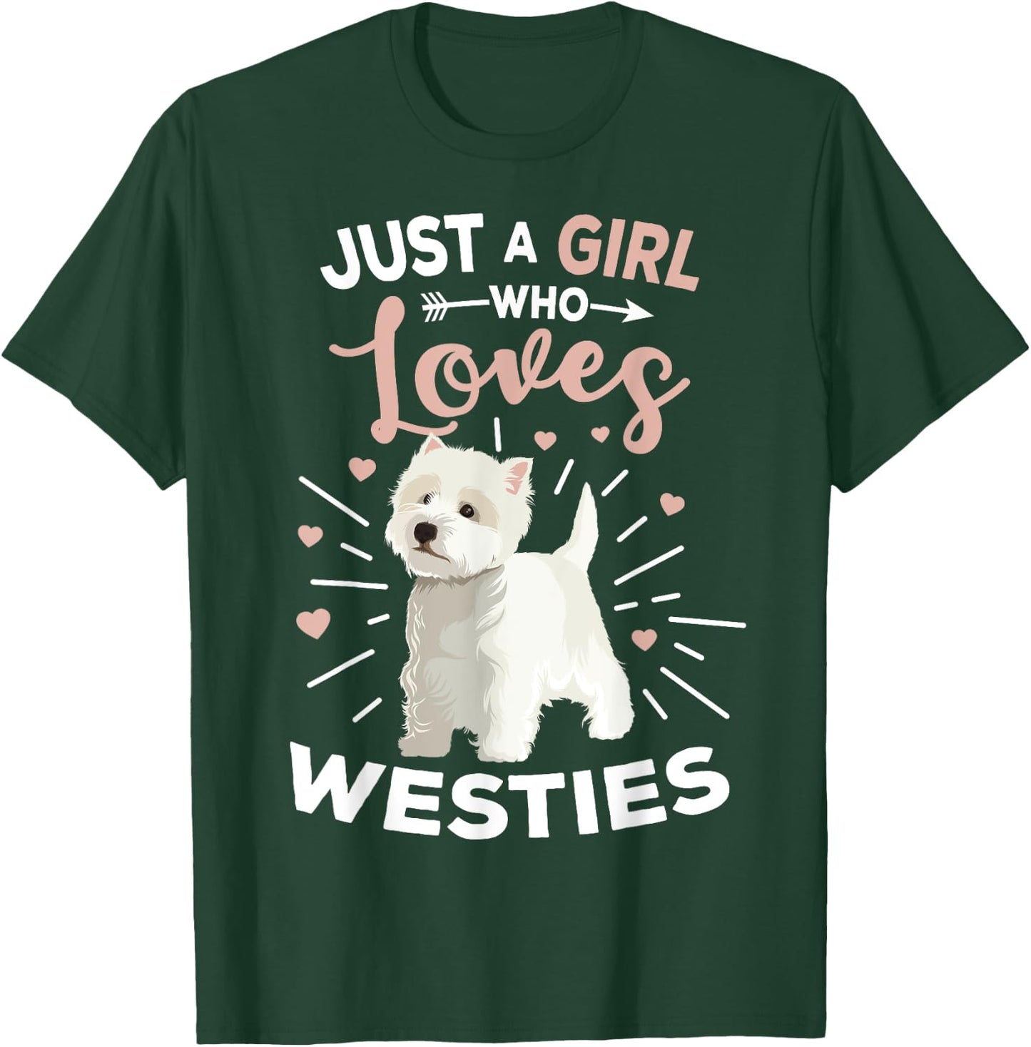 Just A Girl Who Loves Westies West Highland Terrier Dog T-Shirt - T-Shirt | Forest