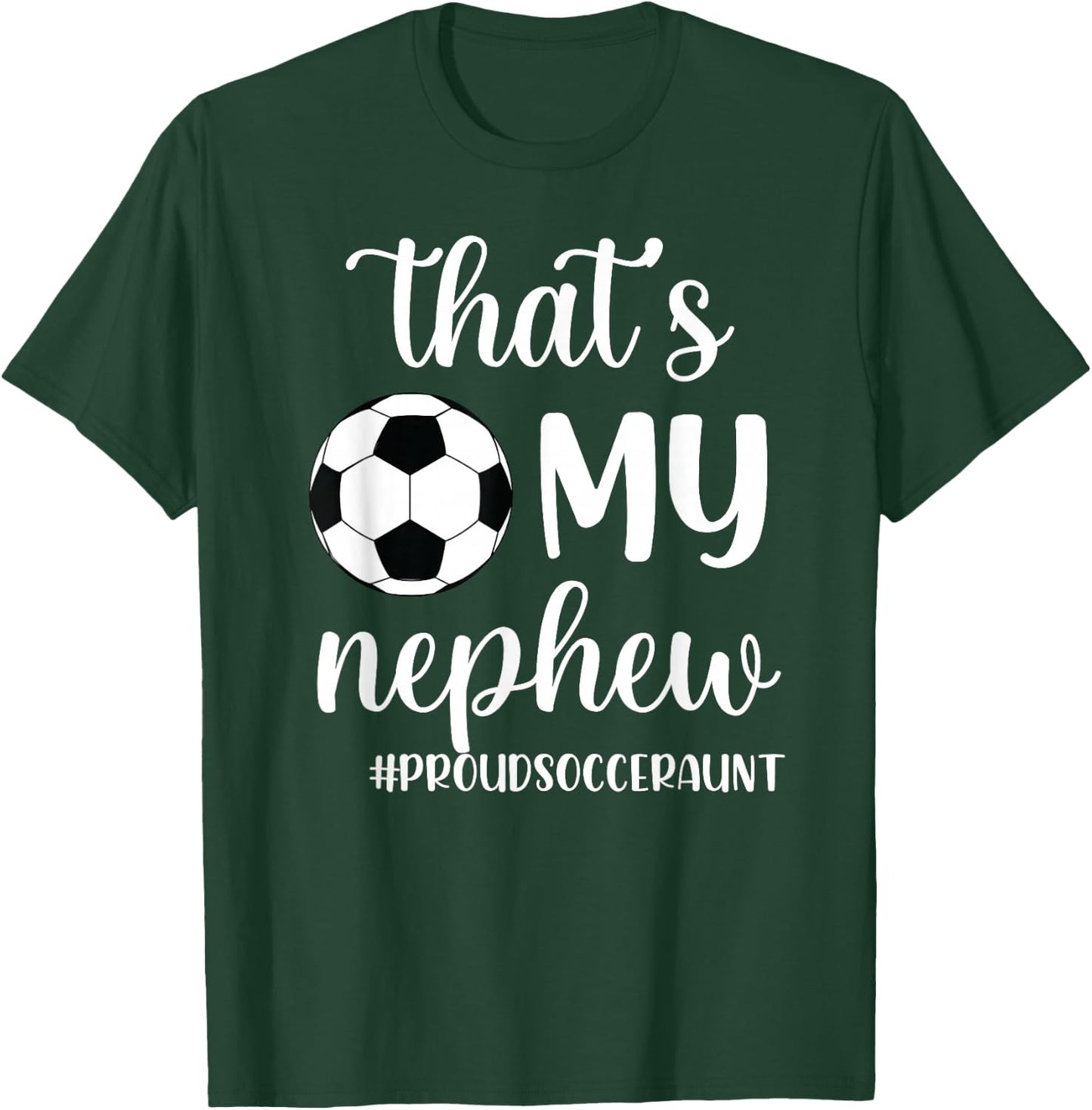 That's My Nephew Proud Soccer Auntie Soccer Aunt T-Shirt - T-Shirt | Forest