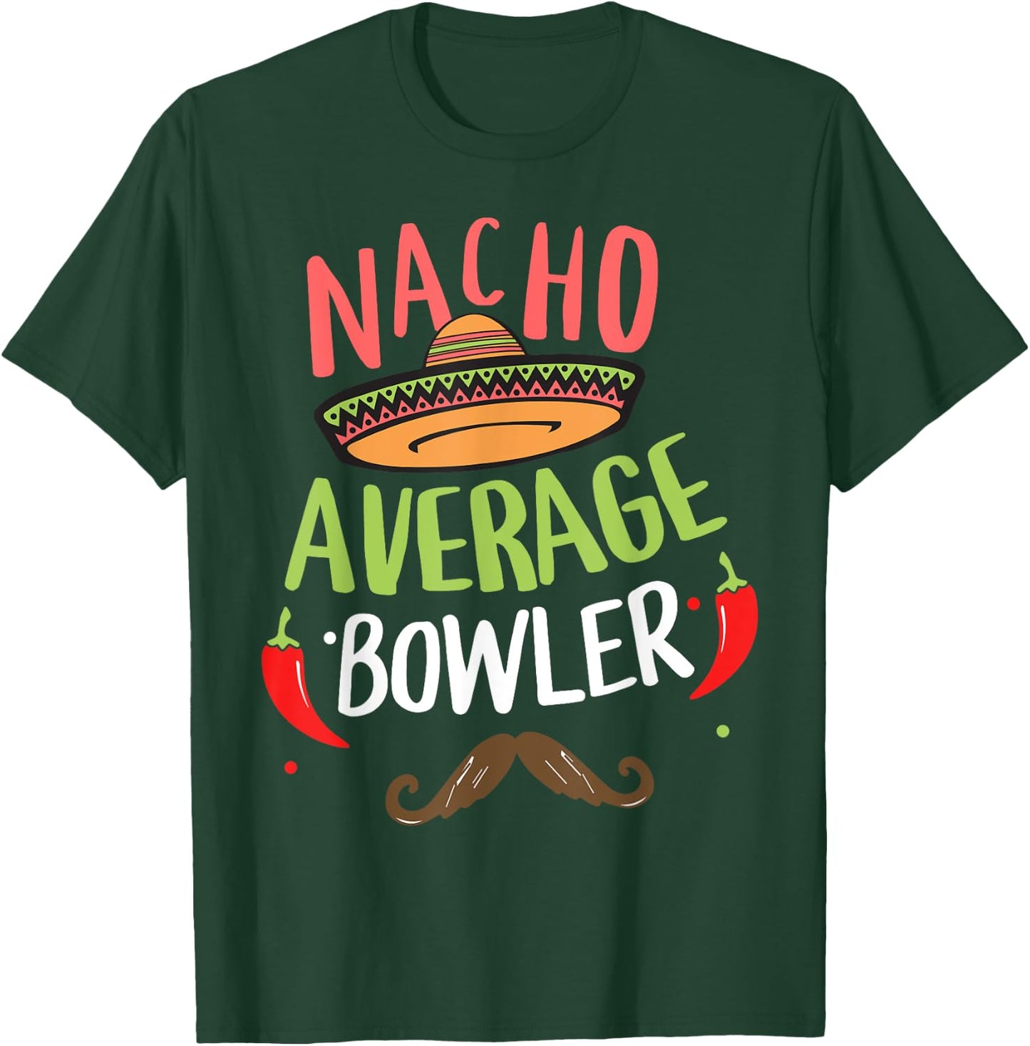 Nacho Average Bowler Bowling Cinco De Mayo Mexican Fiesta T-Shirt - T-Shirt | Forest