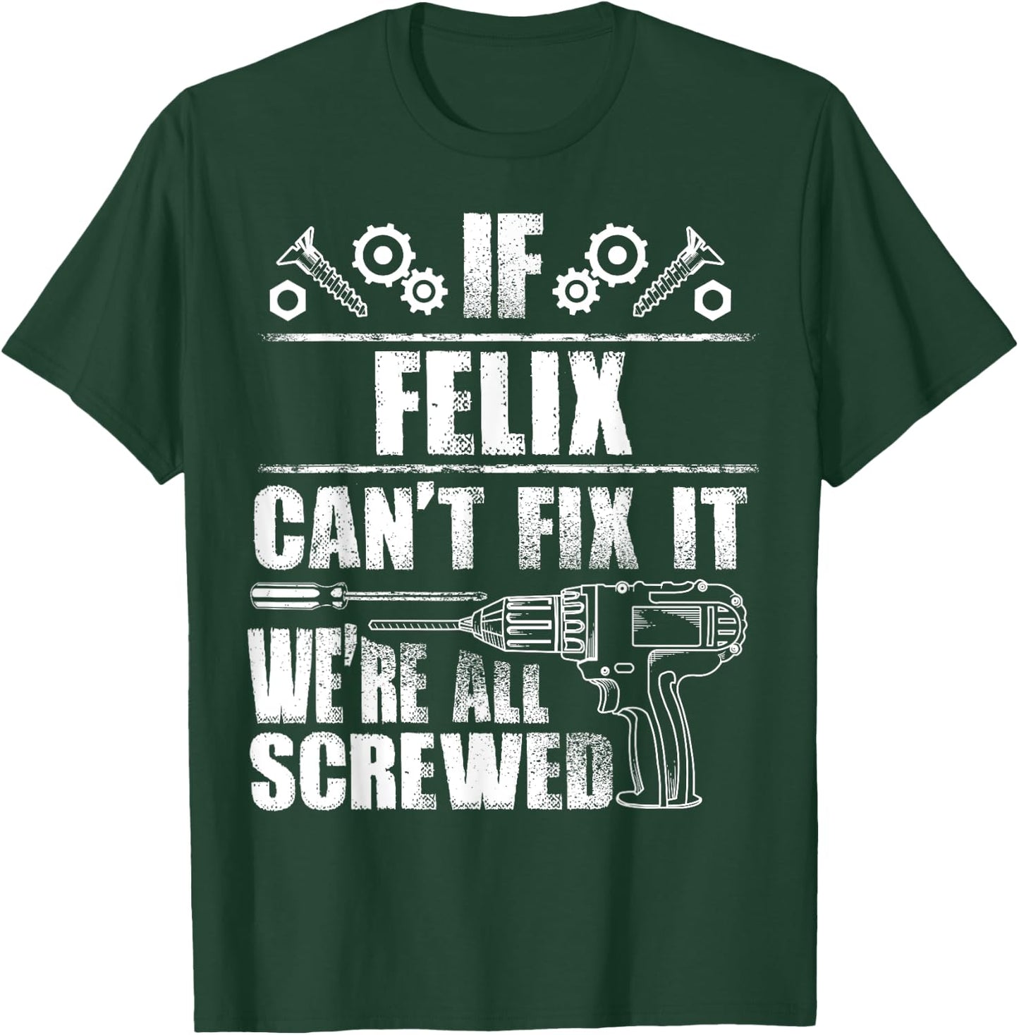 FELIX Gift Name Fix It Funny Birthday Personalized Dad Idea T-Shirt - T-Shirt | Forest