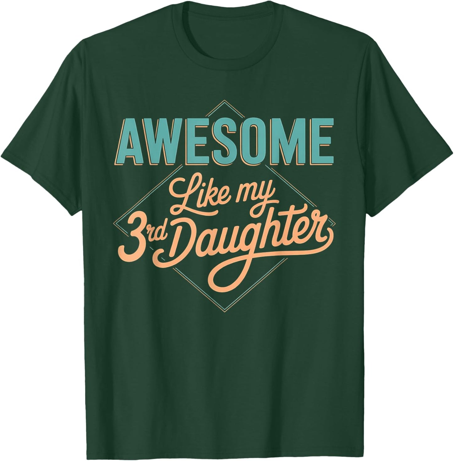Awesome Like My 3rd Daughter Retro Funny Fathers Day T-Shirt - T-Shirt | Forest