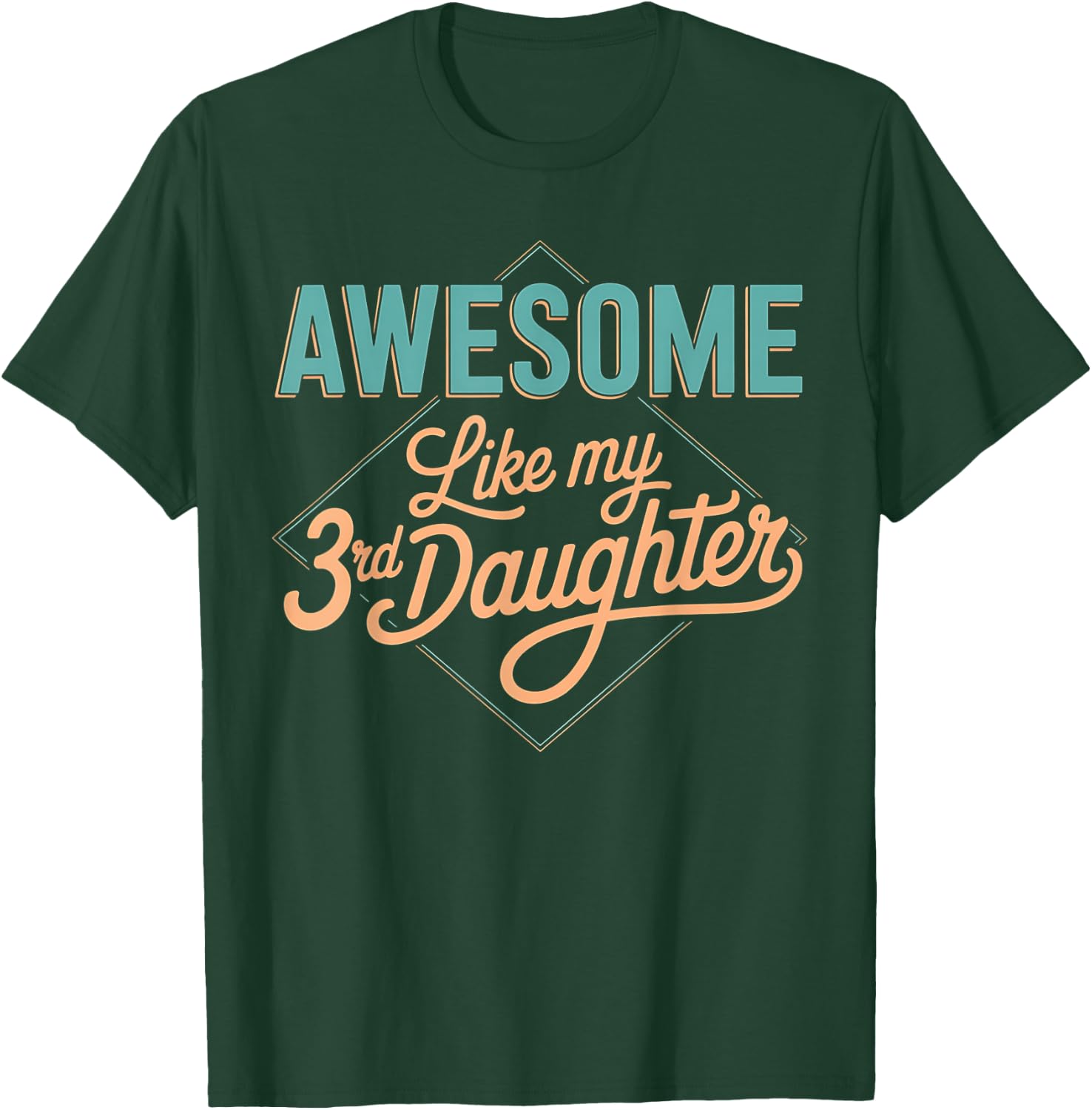 Awesome Like My 3rd Daughter Retro Funny Fathers Day T-Shirt - T-Shirt | Forest