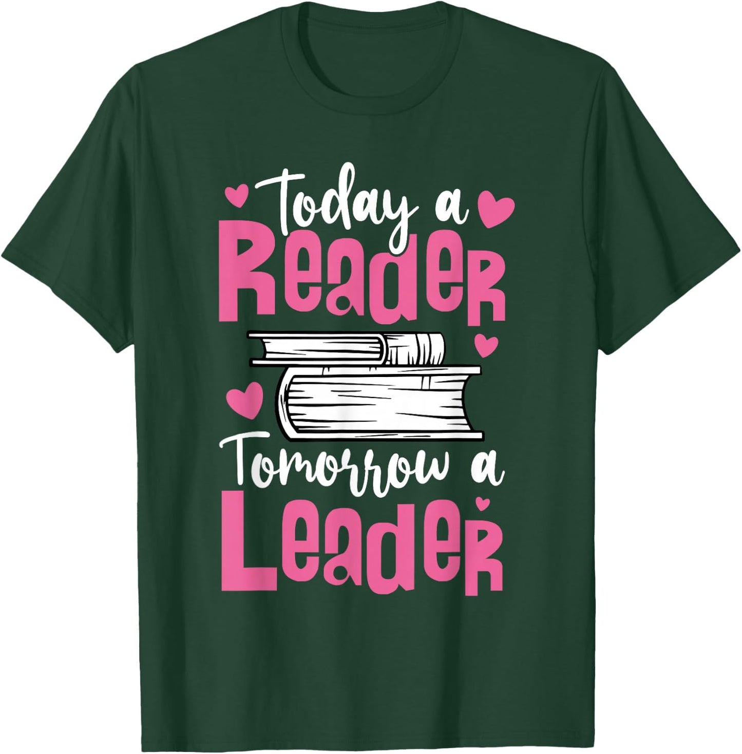 Today A Reader Tomorrow A Leader For Book Fans And Leaders T-Shirt - T-Shirt | Forest