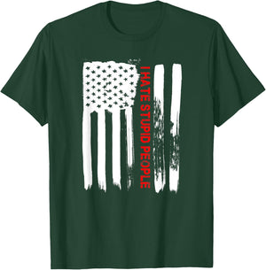 Love America I Hate Stupid People Funny USA Flag Gift T-Shirt - T-Shirt | Forest