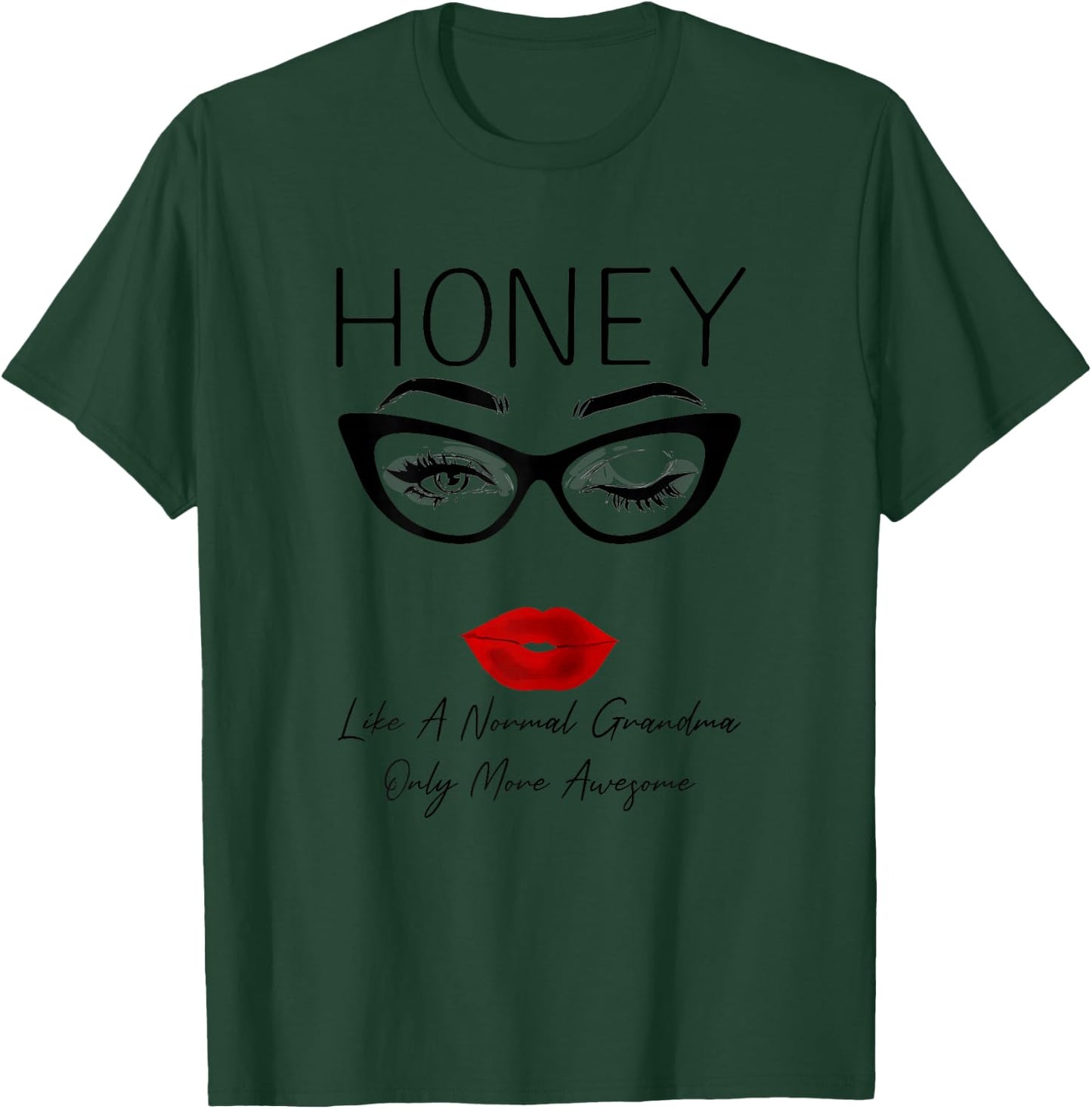 Honey Like a Normal Grandma Only More Awesome Glasses Face T-Shirt - T-Shirt | Forest