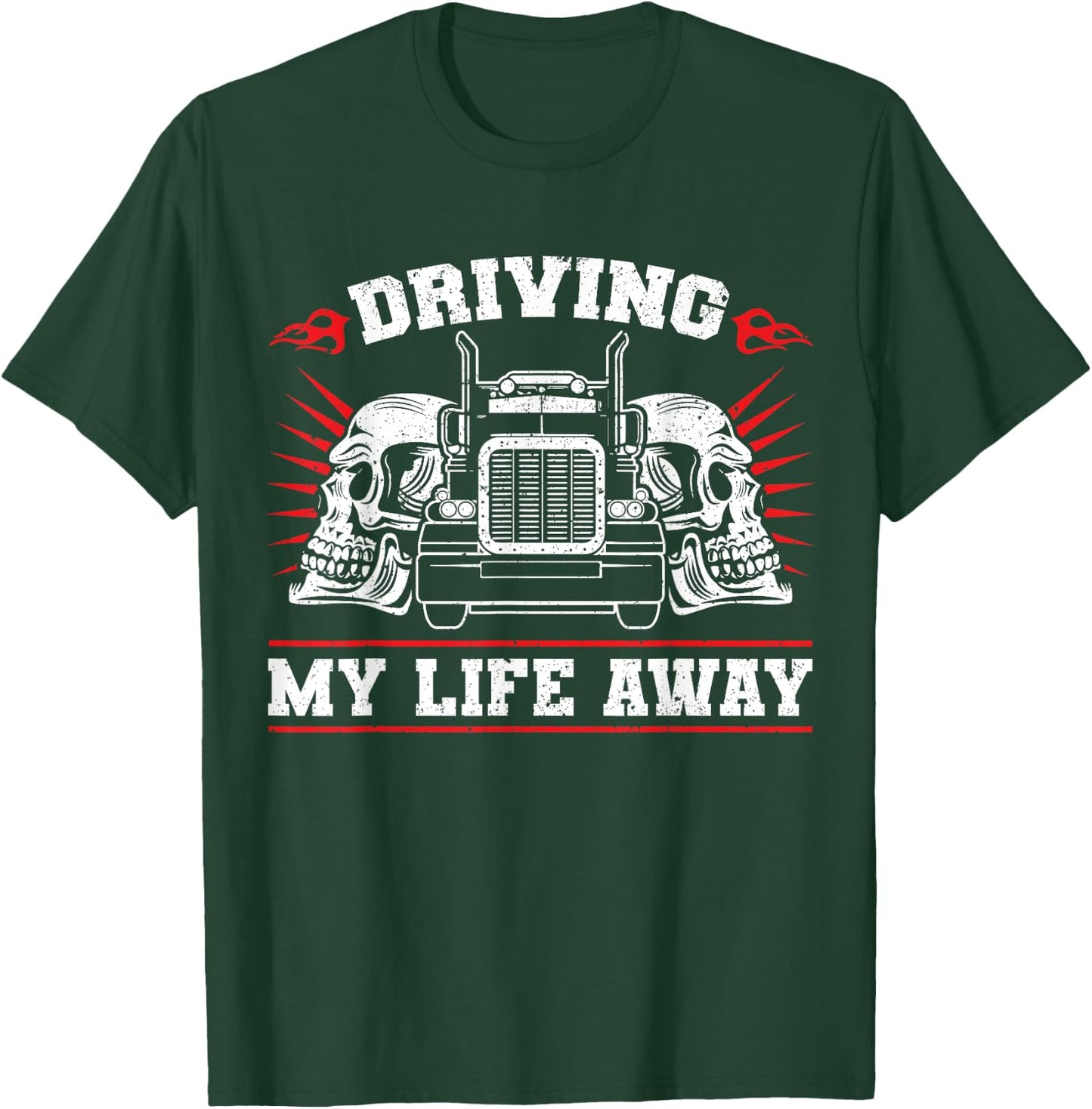 Trucker Truck Driver Driving My Life Away T-Shirt - T-Shirt | Forest