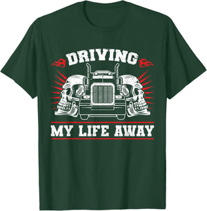 Trucker Truck Driver Driving My Life Away T-Shirt - T-Shirt | Forest