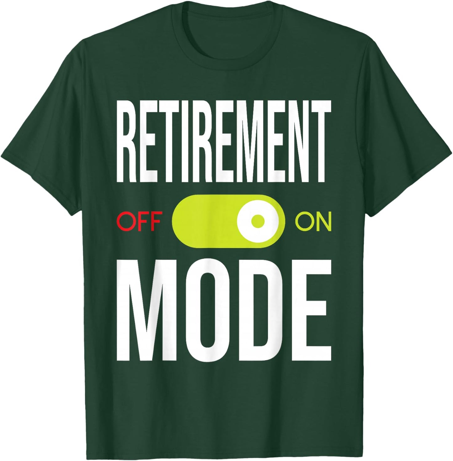 Retirement Mode On - Retired Retiree Pension Retiring T-Shirt - T-Shirt | Forest