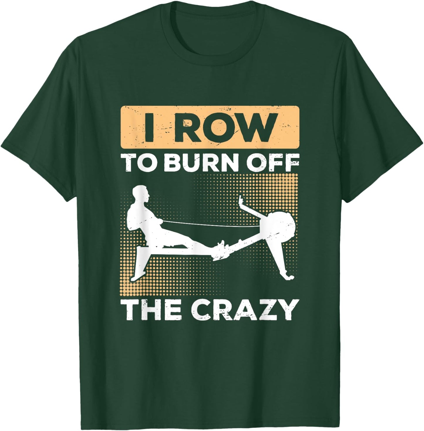 Rowing Machine Burn Of Crazy Ergometer Fitness T-Shirt - T-Shirt | Forest