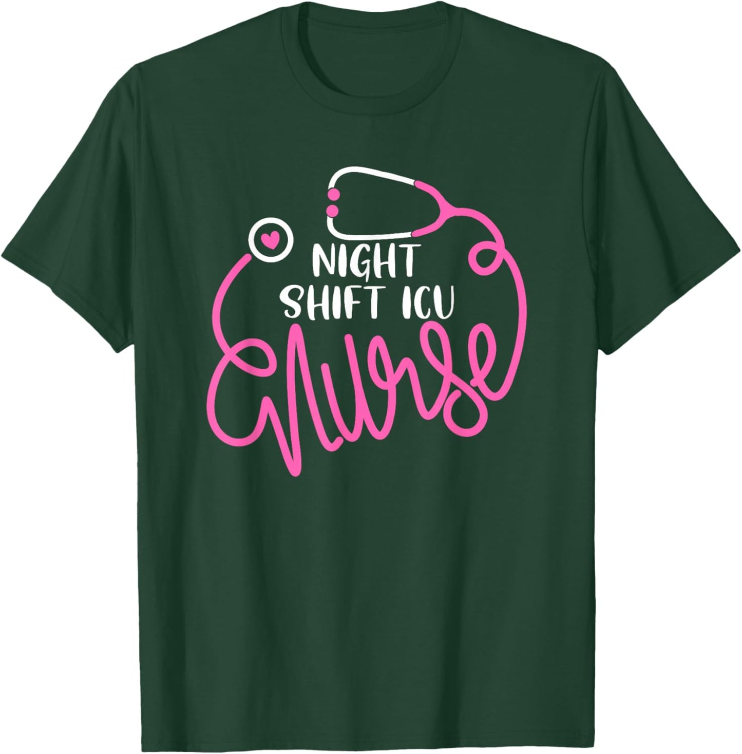 Night Shift ICU Nurse Intensive Care Unit Night Shift Nurse T-Shirt - T-Shirt | Forest