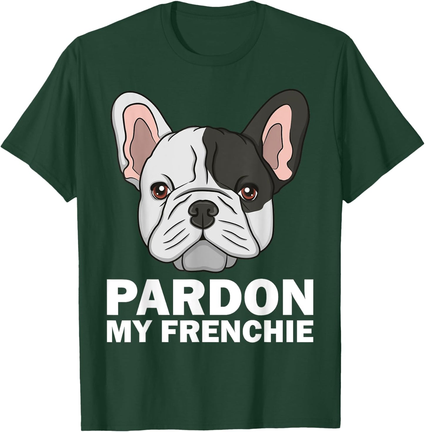 Funny French Bulldog Design Women Pardon My Frenchie T-Shirt - T-Shirt | Forest