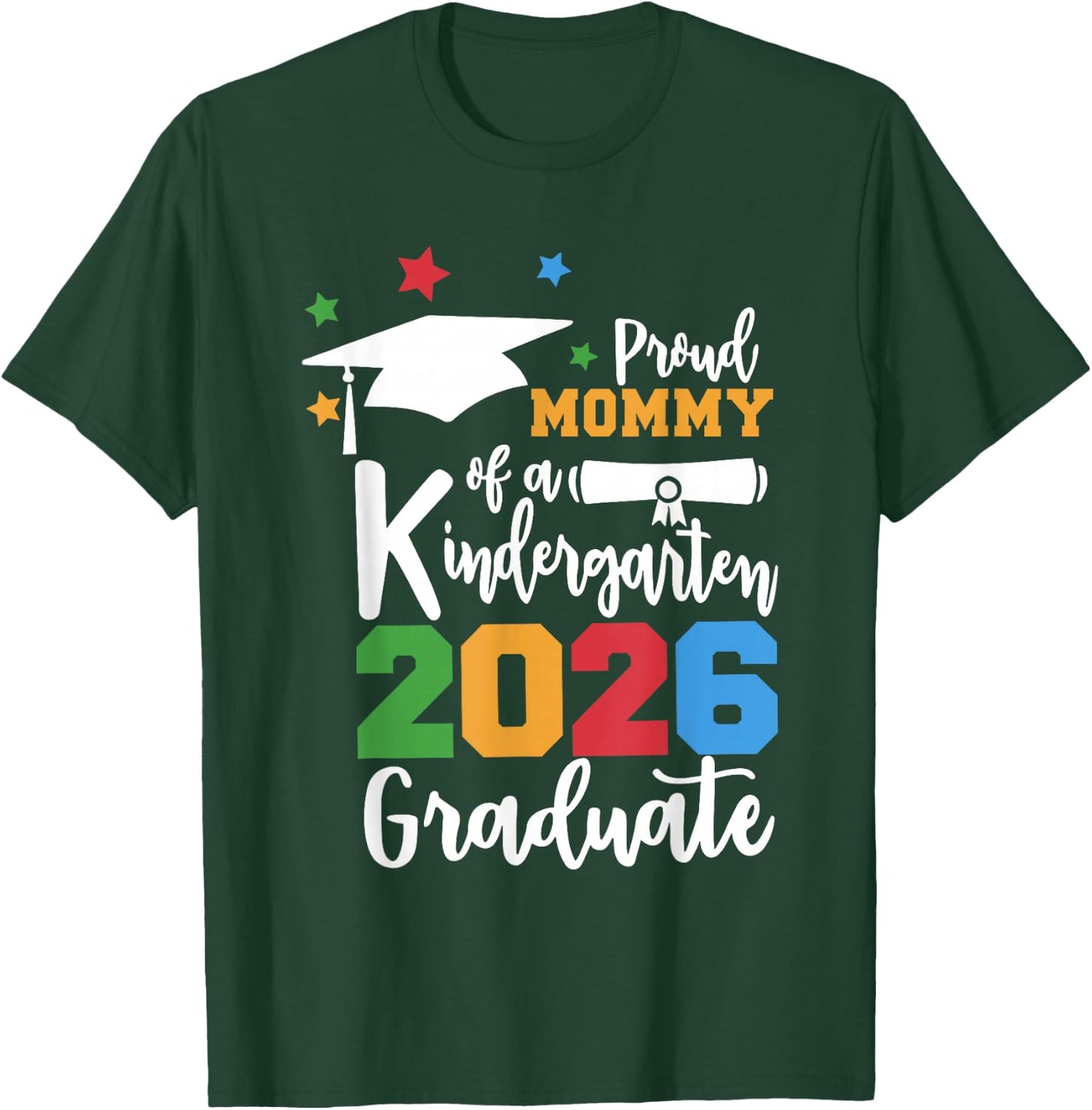 Proud Mommy of A Kindergarten Class of 2026 Graduate Grad T-Shirt - T-Shirt | Forest