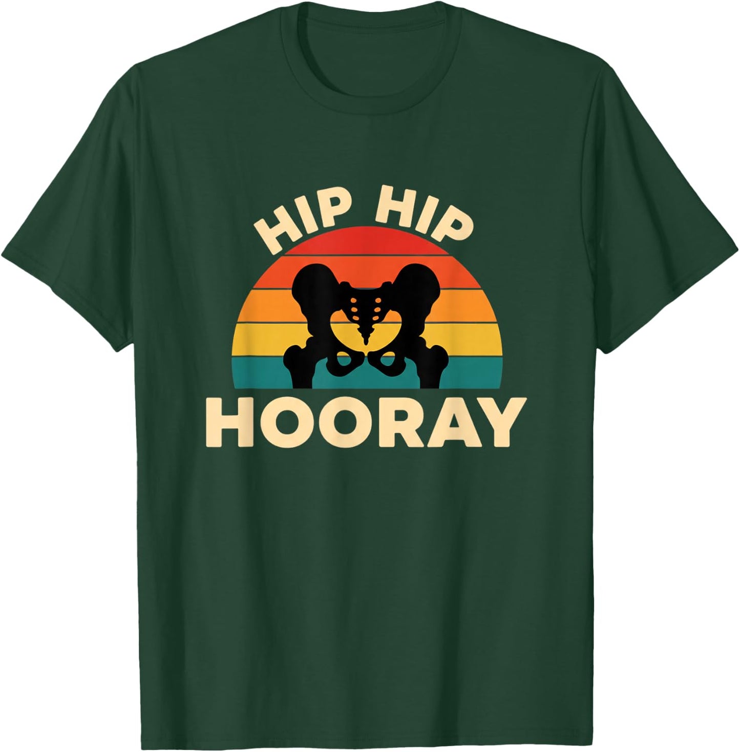 Medical Health Hip Hip Hooray, Hip Replacement & Orthopedcs T-Shirt - T-Shirt | Forest