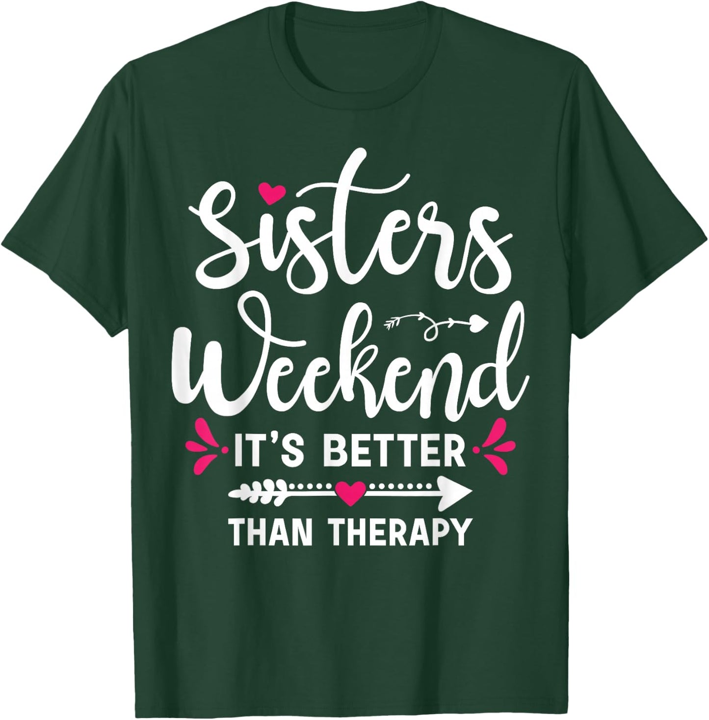 Sisters Weekend It's Better Than Therapy Funny Sisters Trip T-Shirt - T-Shirt | Forest