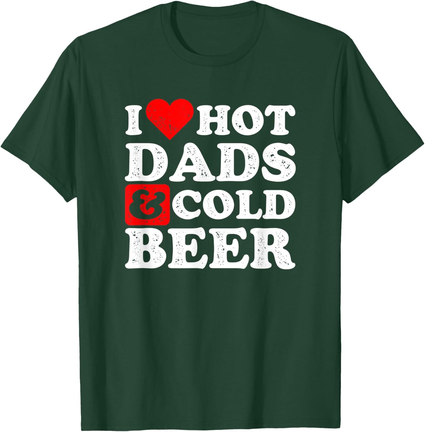 I Heart Hot Dads and Cold Beer Design Beer T-Shirt - T-Shirt | Forest