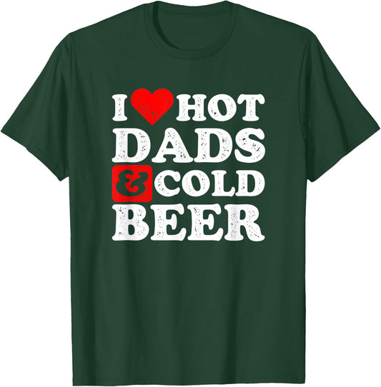 I Heart Hot Dads and Cold Beer Design Beer T-Shirt - T-Shirt | Forest