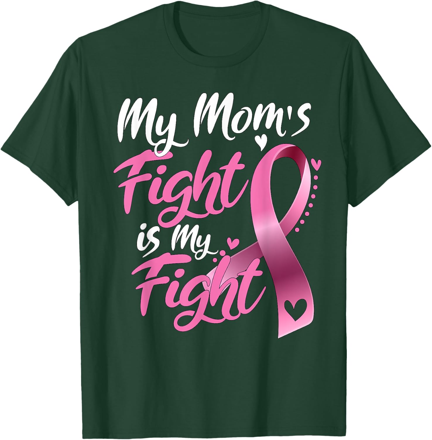 My mom's Fight Is My Fight Breast Cancer Awareness T-Shirt - T-Shirt | Forest