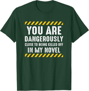 Dangerously Close Writing Novel Writer Novelist T-Shirt - T-Shirt | Forest
