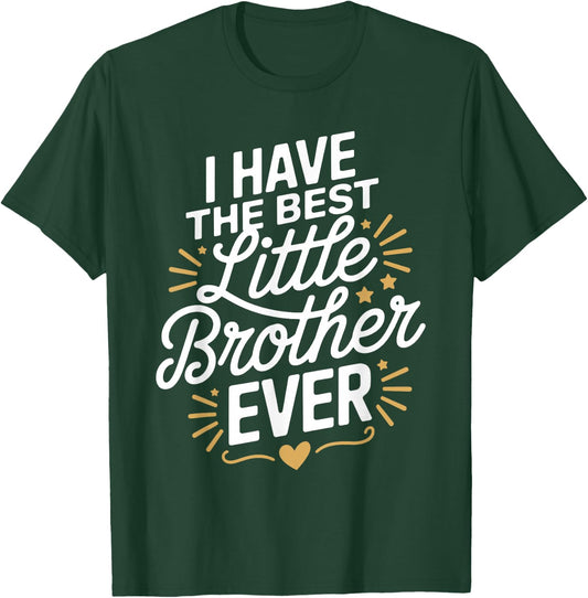 I Have The Best Little Brother Ever Shirt Little Brothers T-Shirt - T-Shirt | Forest