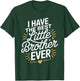 I Have The Best Little Brother Ever Shirt Little Brothers T-Shirt - T-Shirt | Forest
