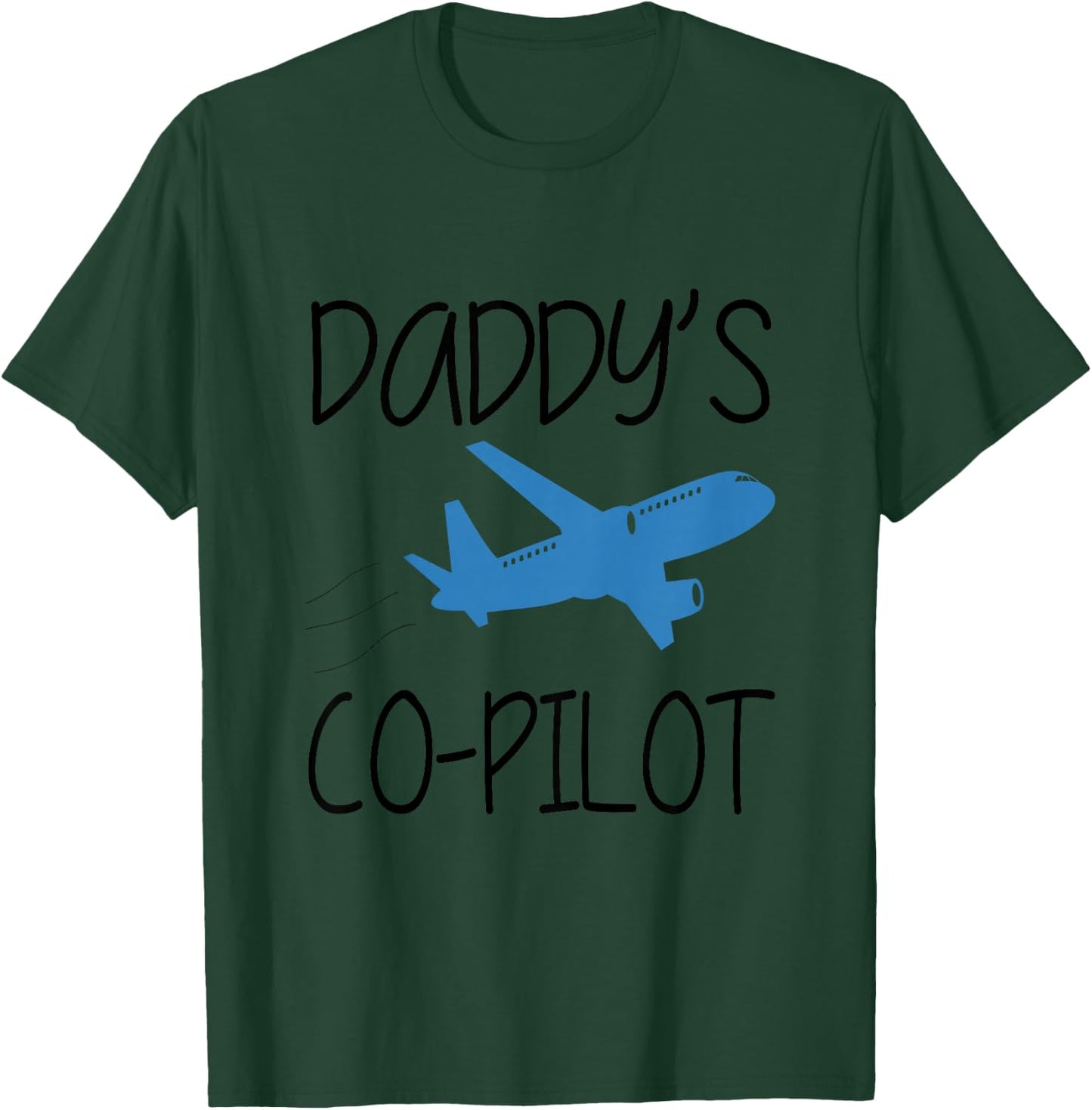 Daddy Co-Pilot Pilot Son Pilot Daughter Plane Boy Girl Top T-Shirt - T-Shirt | Forest