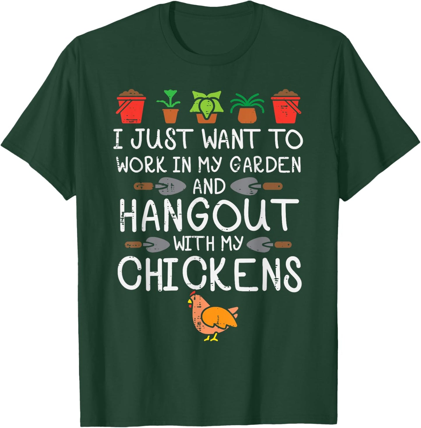 Work In My Garden Hangout Chickens Funny Gardening Men Women T-Shirt - T-Shirt | Forest