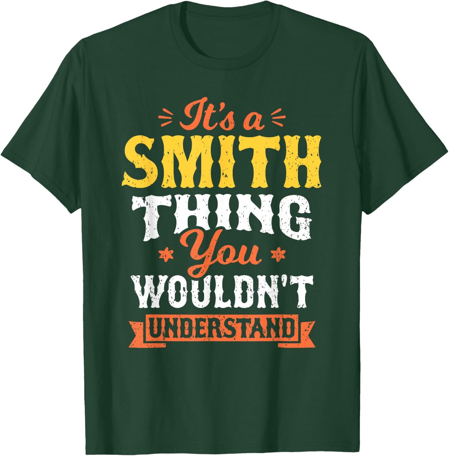 It's A Smith Thing You Wouldn't Understand Last Name Surname T-Shirt - T-Shirt | Forest
