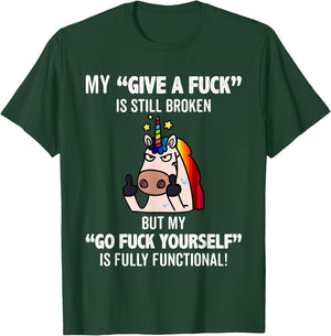 Unicorns My Give A Fuck Is Still Broken But My Go Fuck T-Shirt - T-Shirt | Forest