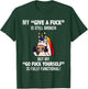 Unicorns My Give A Fuck Is Still Broken But My Go Fuck T-Shirt - T-Shirt | Forest