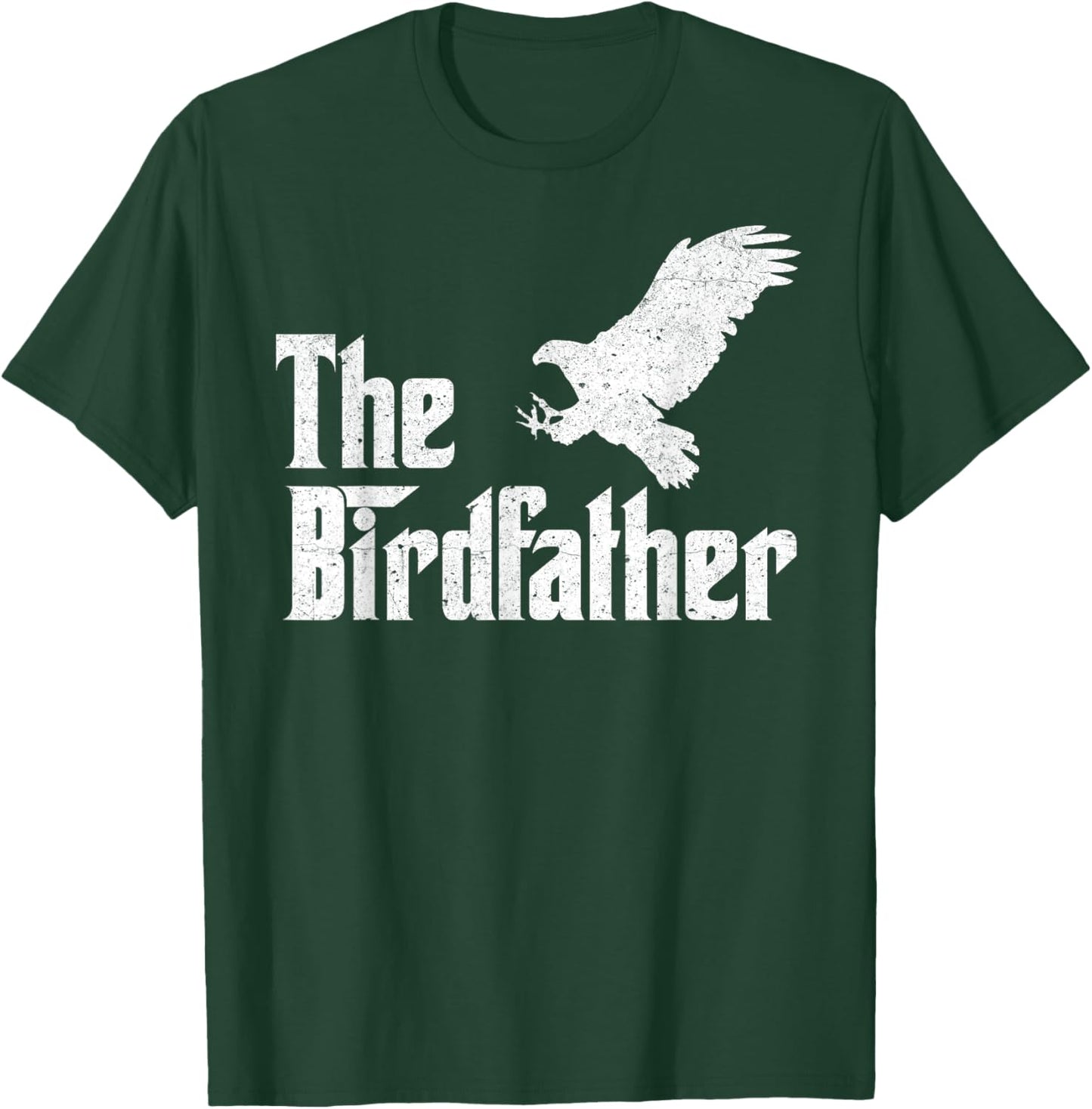The Birdfather Eagle Funny Bird Watcher Bird Keeper Birding T-Shirt - T-Shirt | Forest