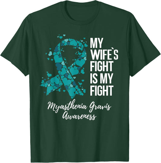 My Wife’s Fight Is My Fight Myasthenia Gravis MG Awareness T-Shirt - T-Shirt | Forest