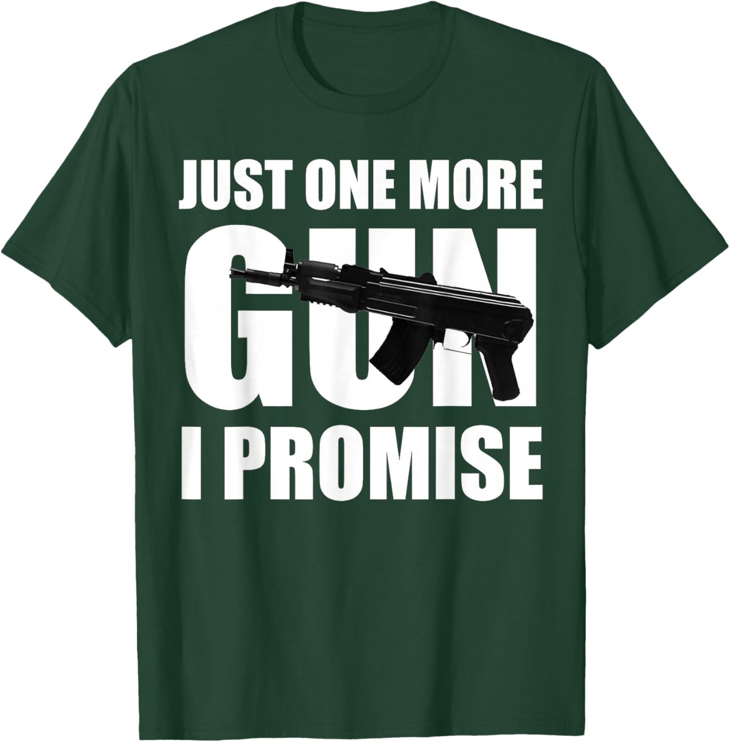 Just One More Gun I Promise Gift husband T-Shirt - T-Shirt | Forest