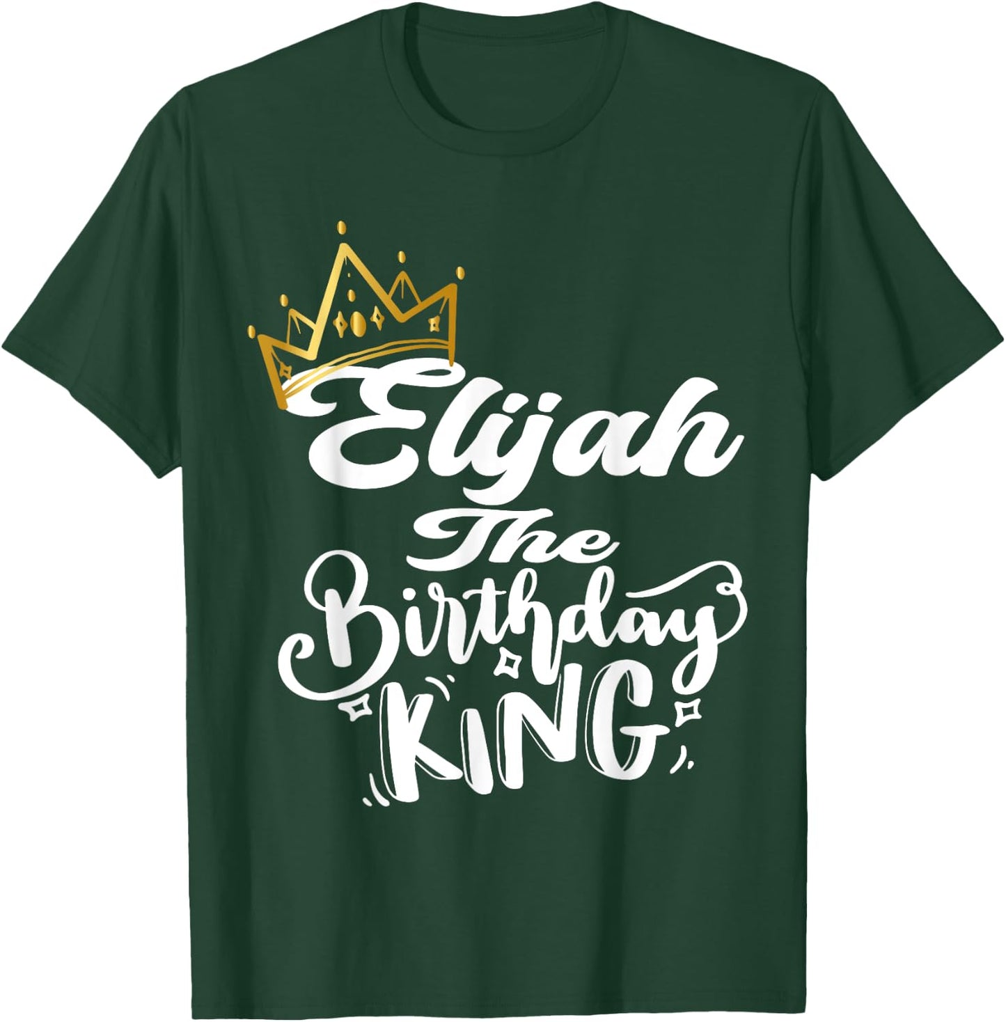 Elijah The Birthday King Happy Birthday Shirt Men Boys Teens T-Shirt - T-Shirt | Forest