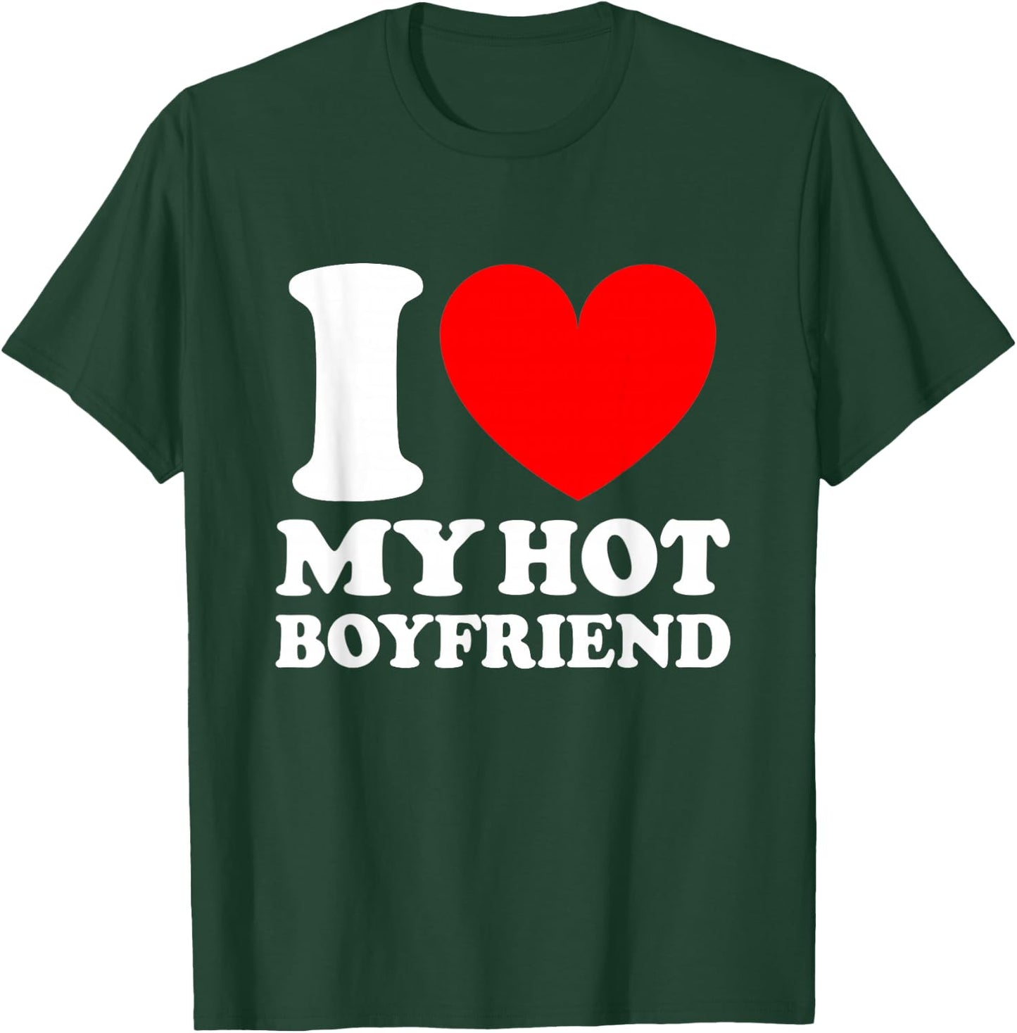 I Love My Hot Boyfriend Shirt T-Shirt - T-Shirt | Forest
