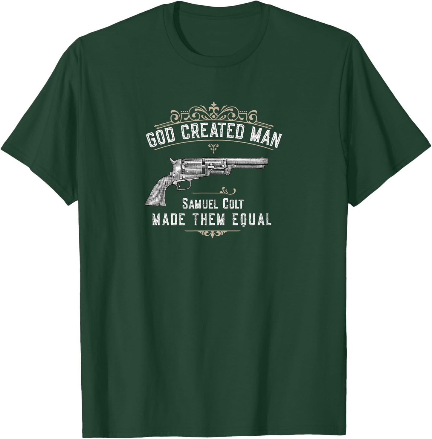 God Created Man | Samuel Colt Made Them Equal T-Shirt - T-Shirt | Forest