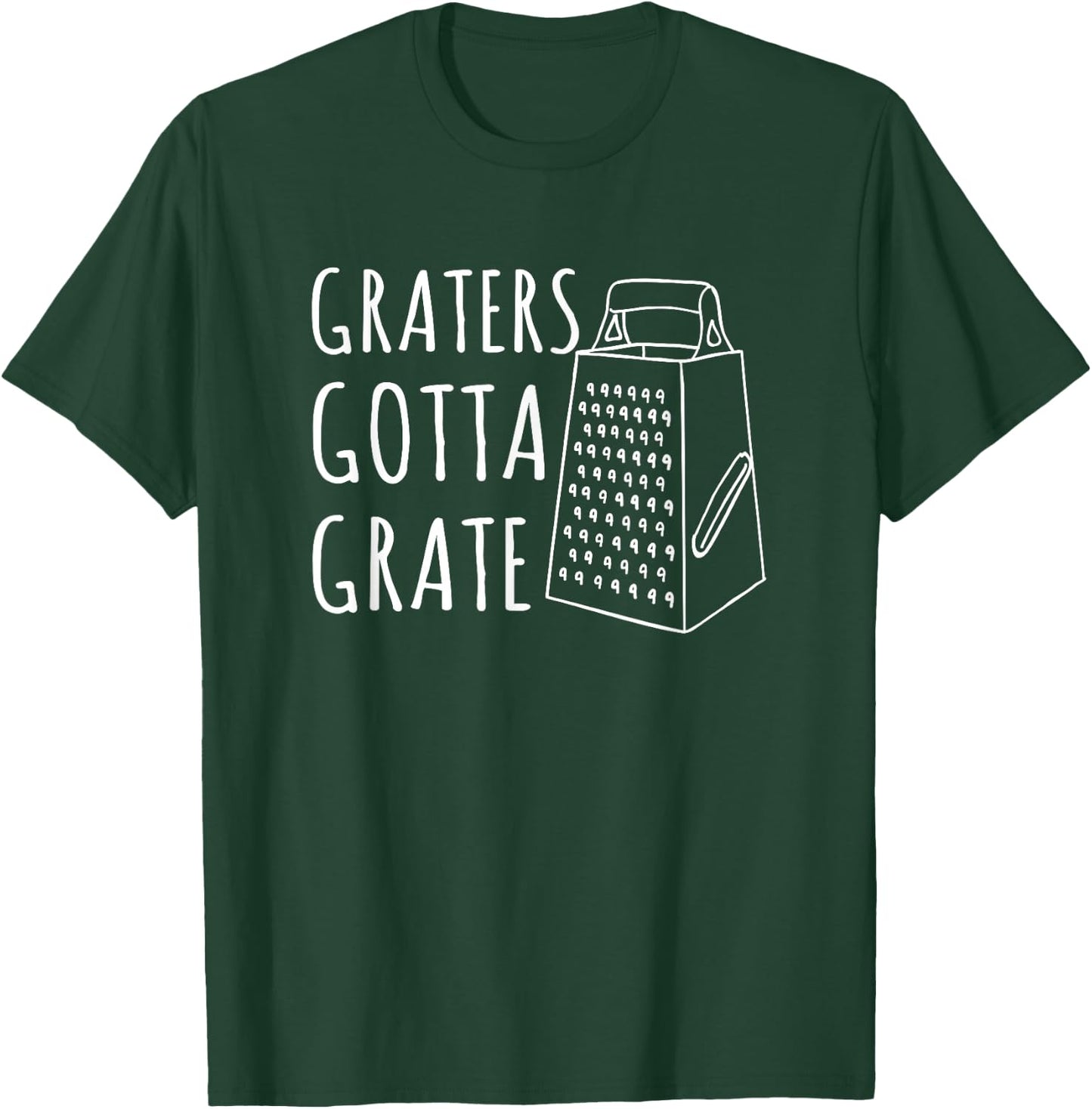 Funny Food Shirts Cheese Graters Gotta Grate Pun T-Shirt - T-Shirt | Forest