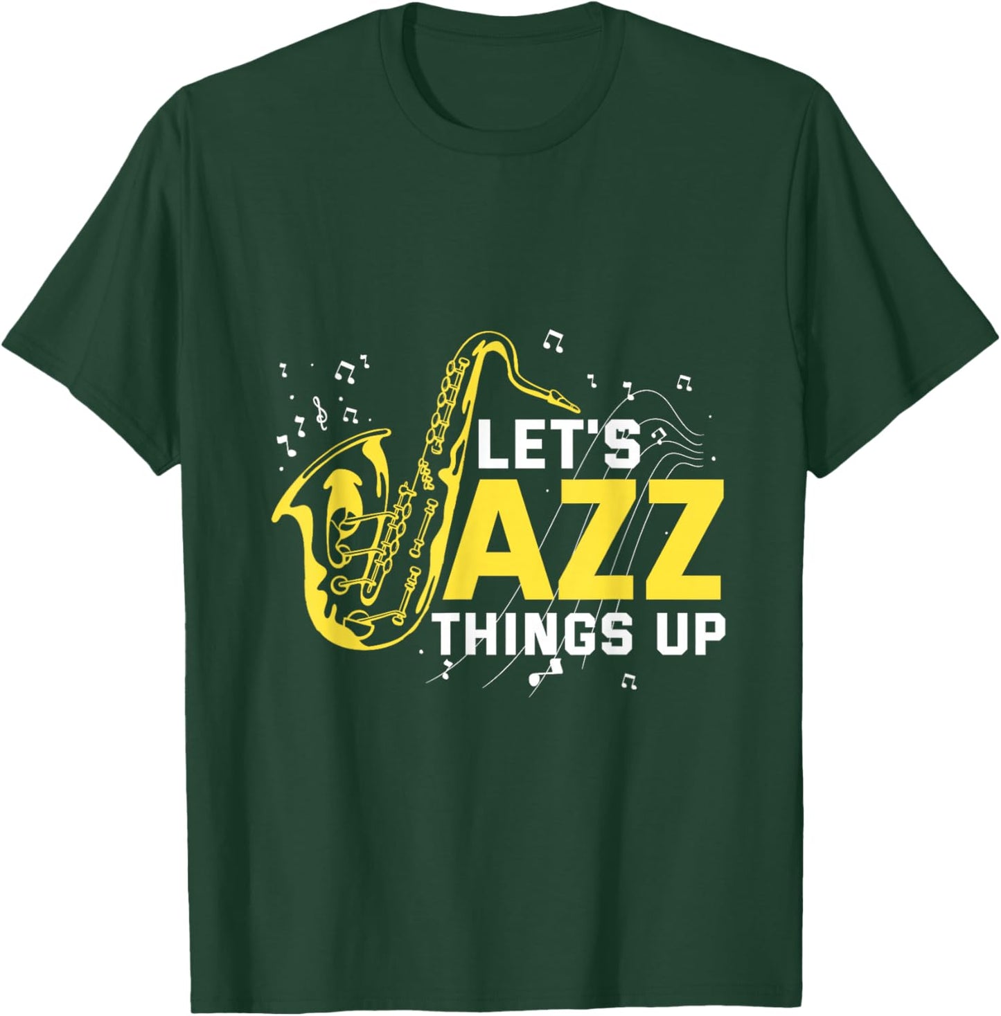 Saxophonist Gifts Orchestra Members Jazz Band Let's Jazz Things Up Saxophone Jazz Music T-Shirt - T-Shirt | Forest