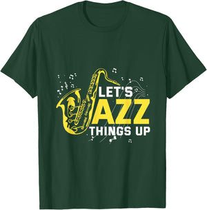 Saxophonist Gifts Orchestra Members Jazz Band Let's Jazz Things Up Saxophone Jazz Music T-Shirt - T-Shirt | Forest
