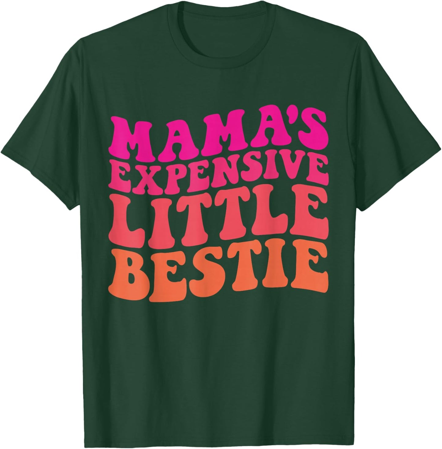 Mama's Expensive Little Bestie Groovy Funny mom T-Shirt - T-Shirt | Forest
