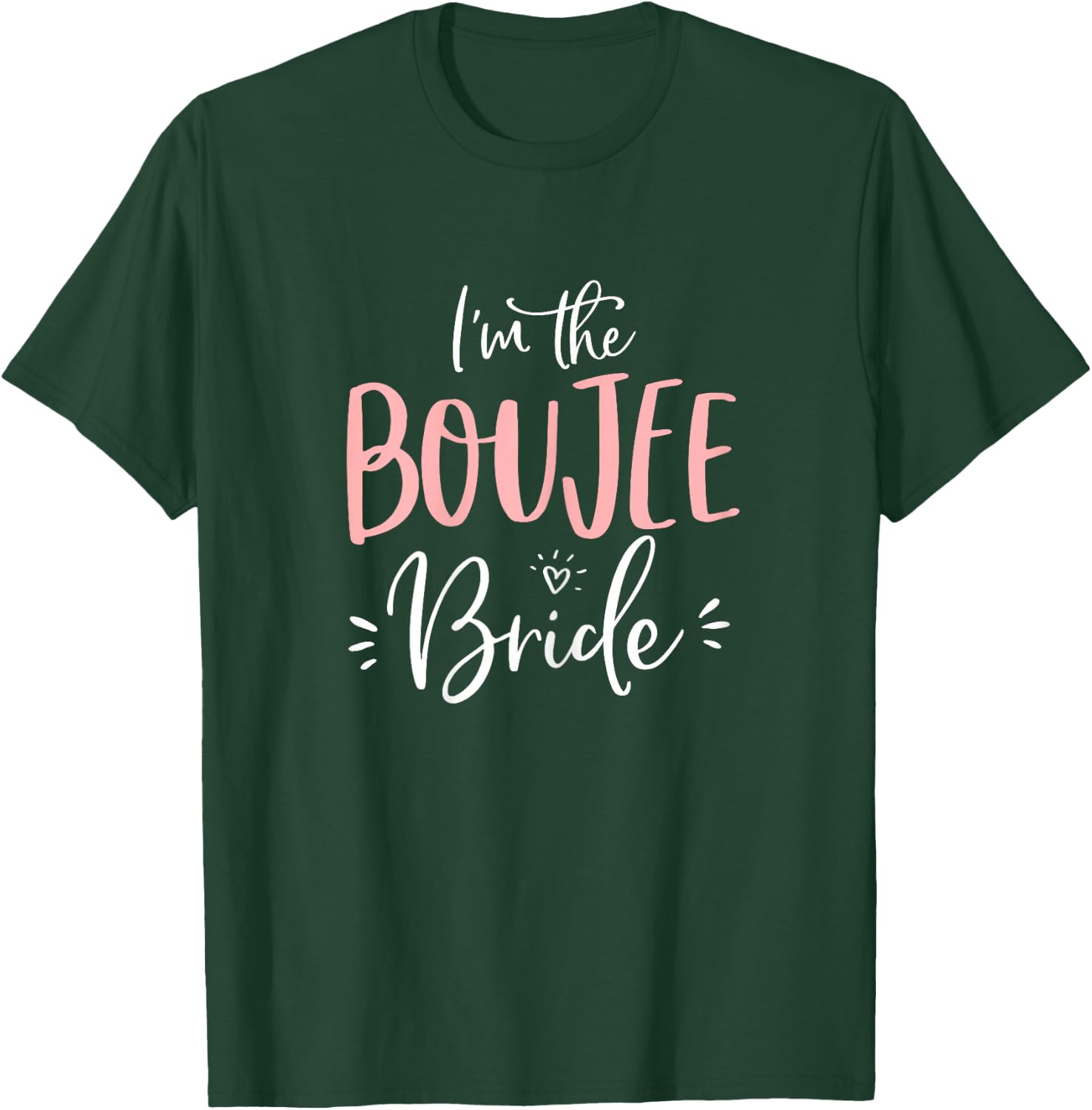 I'm The Boujee Bride Shirt Funny Matching Bachelorette Party T-Shirt - T-Shirt | Forest
