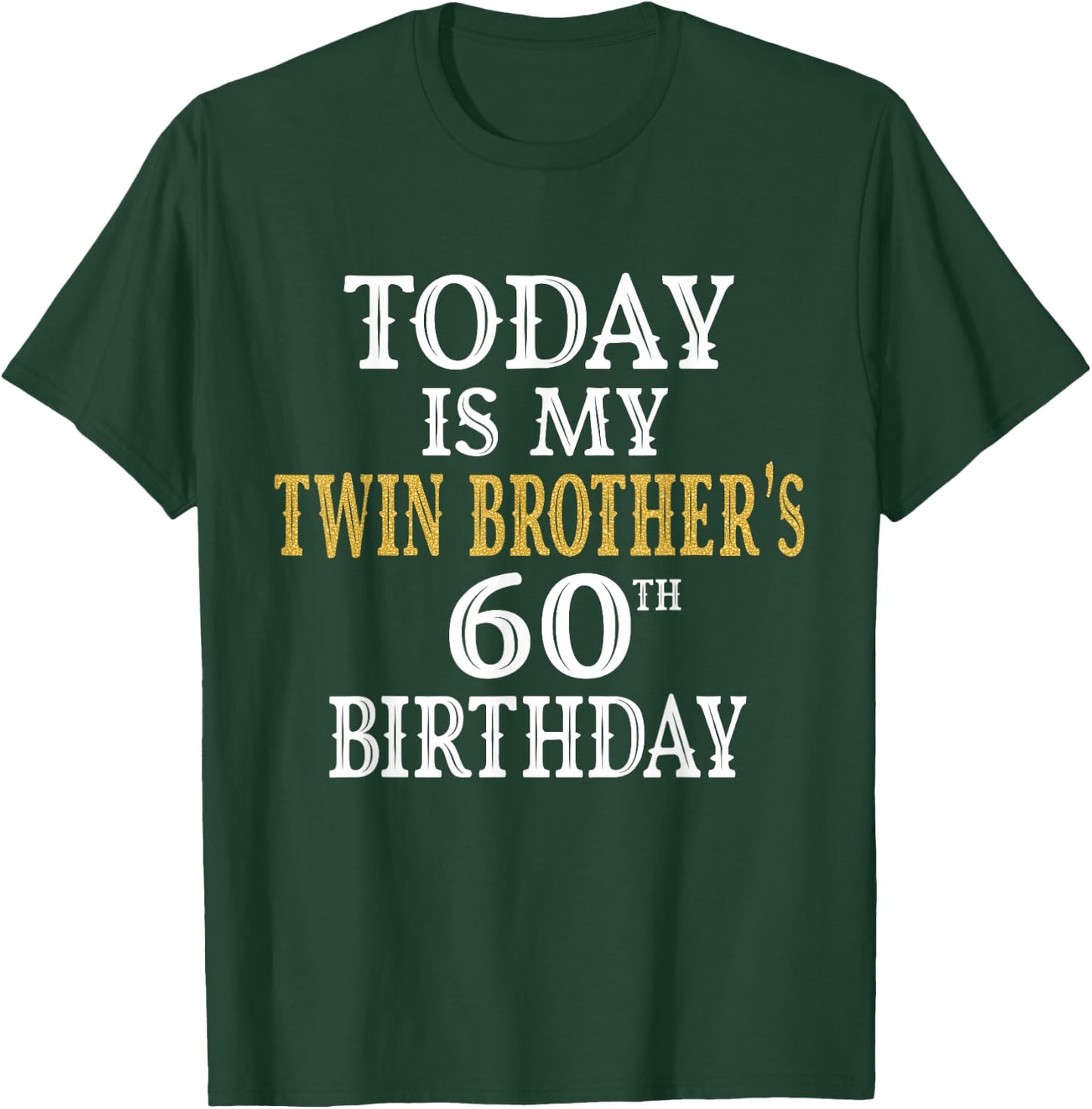 Today Is My Twin Brother's 60th Birthday Party 60 Years Old T-Shirt - T-Shirt | Forest