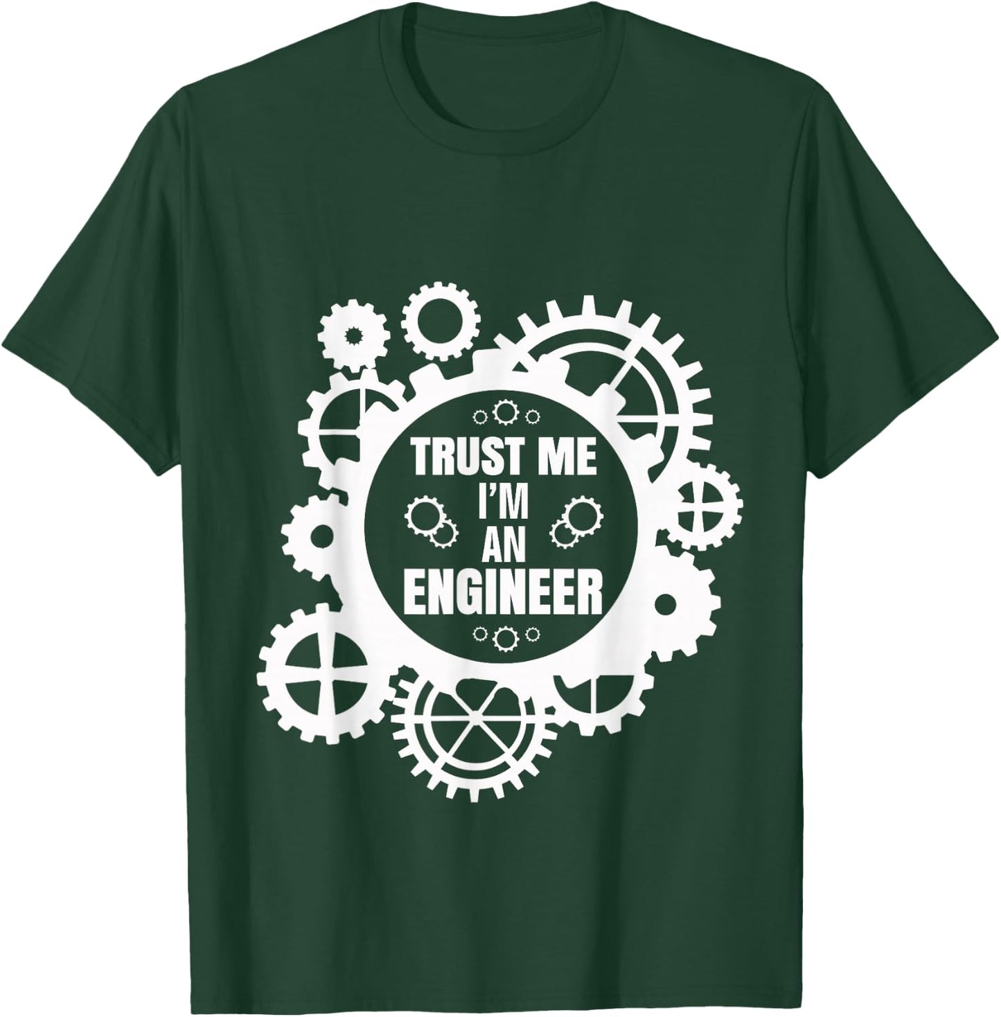 Trust Me I'm An Engineer T-Shirt - T-Shirt | Forest
