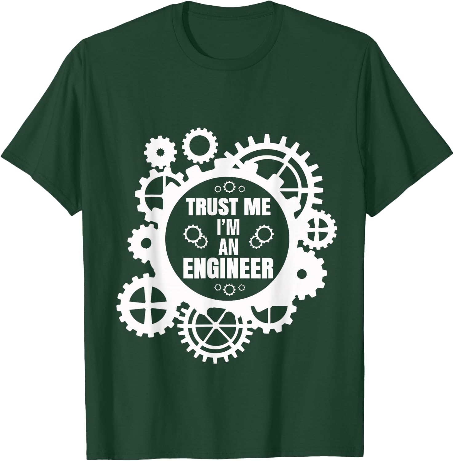 Trust Me I'm An Engineer T-Shirt - T-Shirt | Forest