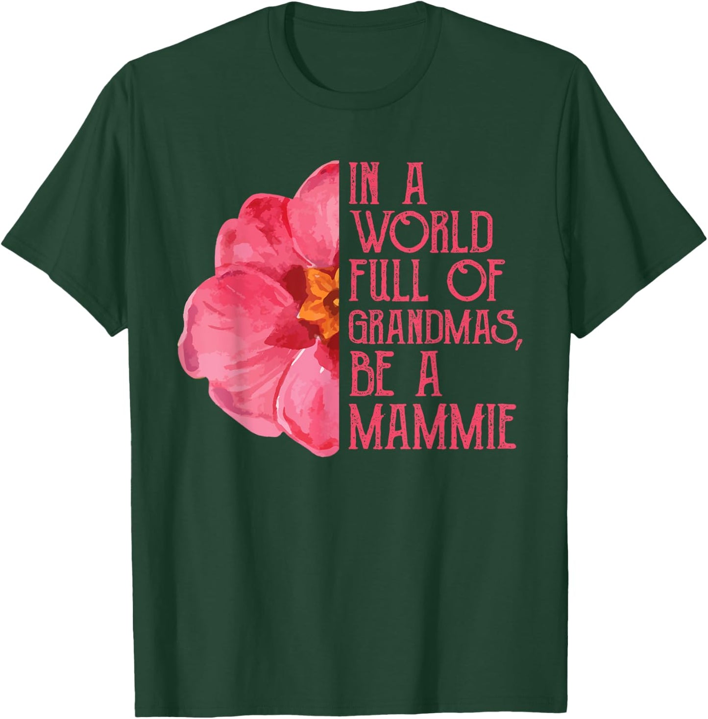 In A World Full Of Grandmas Be A Mammie Shirts, Mothers Day T-Shirt - T-Shirt | Forest