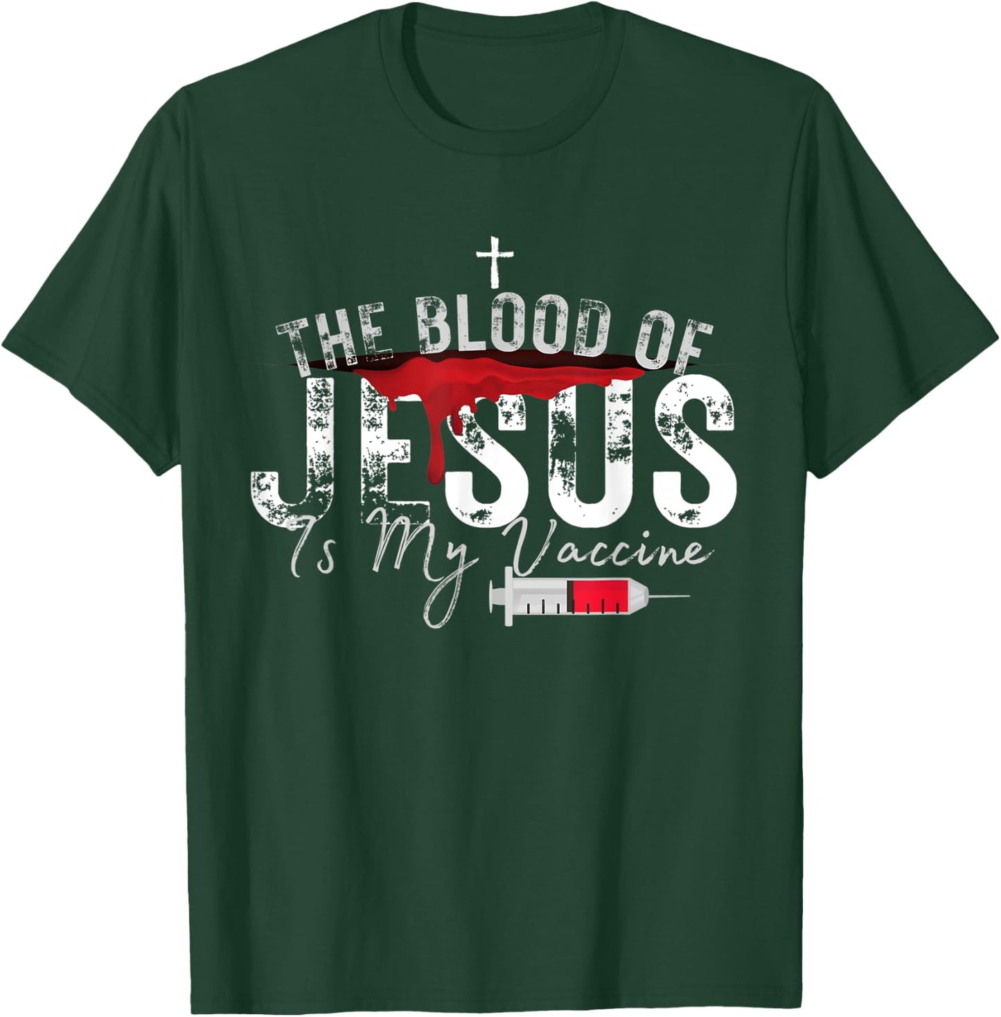The Blood Of Jesus Is My Vaccine Christian Anti Vaccine T-Shirt - T-Shirt | Forest