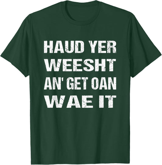 Scotland Flag Scottish Haud yer weesht an' get oan wae it T-Shirt - T-Shirt | Forest