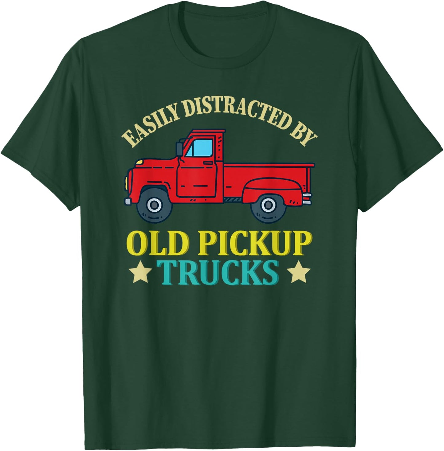 Vintage Trucker Gift- Easily Distracted By Old Pickup Trucks T-Shirt - T-Shirt | Forest