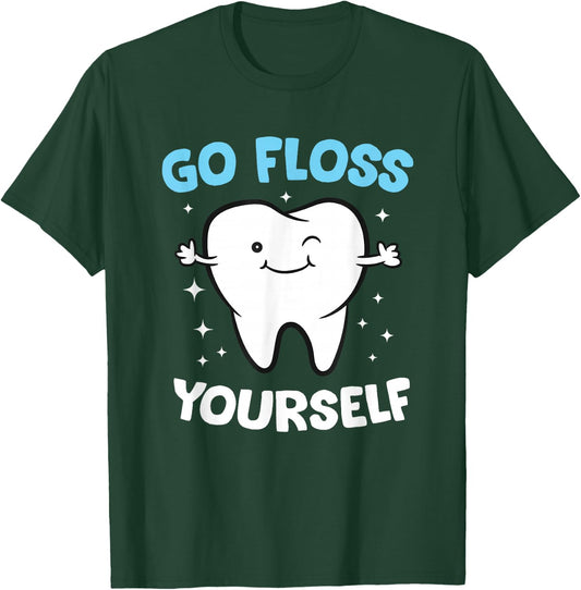 Dental Squad Store Hygienist Teeth Assistant Tooth Go Floss Yourself Dentist T-Shirt - T-Shirt | Forest